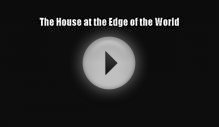 The House at the Edge of the World Free Download Book